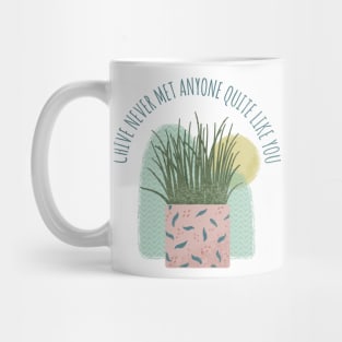 Chive Never Met Anyone Quite Like You - Funny Plant Pun Mug